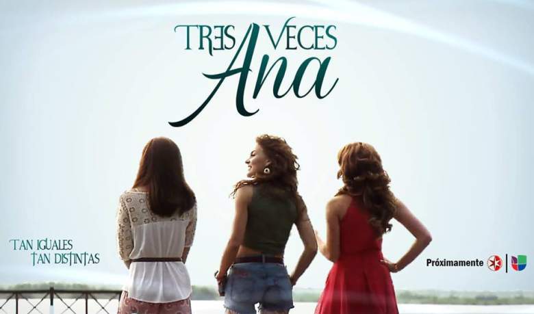 'Tres Veces Ana, Tan Iguales, Tan Distintas" es protagonizada por Angelique Boyer. 