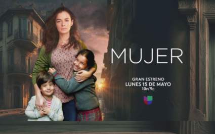 “Mujer”: Fecha y Hora de estreno en Univision