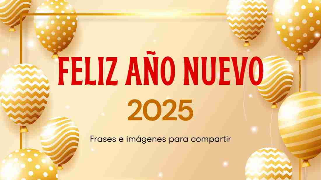 Año Nuevo 2025 Frases e imágenes para compartir